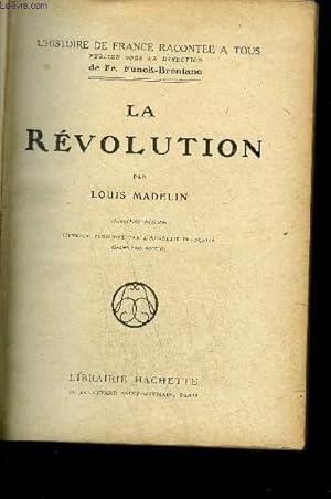 Bild des Verkufers fr LA REVOLUTION / L'HISTOIRE DE FRANCE RACONTEE A TOUS zum Verkauf von Le-Livre