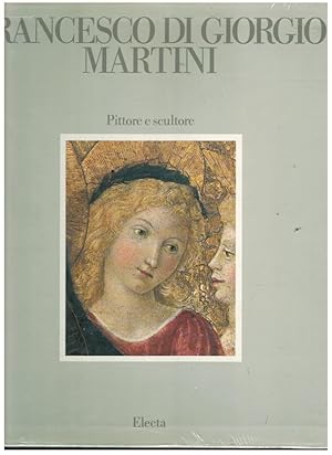 FRANCESCO DI GIORGIO MARTINI pittore e scultore