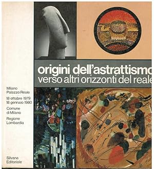 ORIGINI DELL'ASTRATTISMO VERSO ALTRI ORIZZONTI DEL REALE MILANO PALAZZO REALE NOV. 1977 - GEN. 1980
