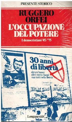 L'OCCUPAZIONE DEL POTERE I DEMOCRISTIANI '45/'47