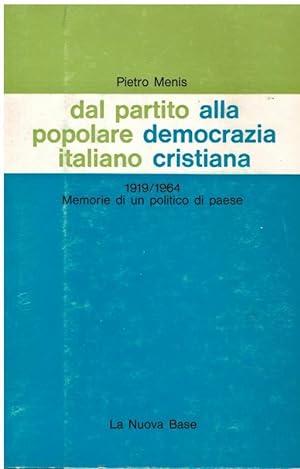 DAL PARTITO POPOLARE ALLA DEMOCRAZIA CRISTIANA 1919/1964 MEMORIE DI UN POLITICO DI PAESE