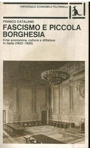 FASCISMO E PICCOLA BORGHESIA CRISI ECONOMICA, CULTURA E DITTATURA IN ITALIA (1923-1925)