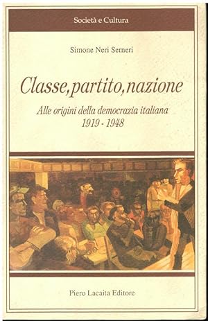 CLASSE, PARTITO, AZIONE ALLE ORIGINI DELLA DEMOCRAZIA ITALIANA 1919-1948