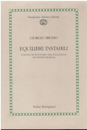 Seller image for EQUILIBRI INSTABILI POLITICA ED ECONOMIA NELL'EVOLUZIONE DEI SISTEMI FEDERALI for sale by LA LIBRERIA COSSAVELLA