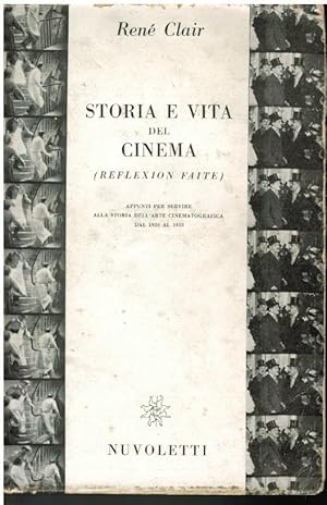 STORIA E VITA DEL CINEMA (REFLEXION FAITE) APPUNTI PER SERVIRE ALLA STORIA DELL'ARTE CINEMATOGRAF...