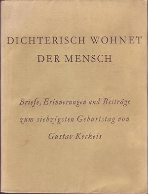 Seller image for Dichterisch wohnet der Mensch. Briefe, Erinnerungen und Beitrge zum siebzigsten Geburtstag von Gustav Keckeis for sale by Graphem. Kunst- und Buchantiquariat