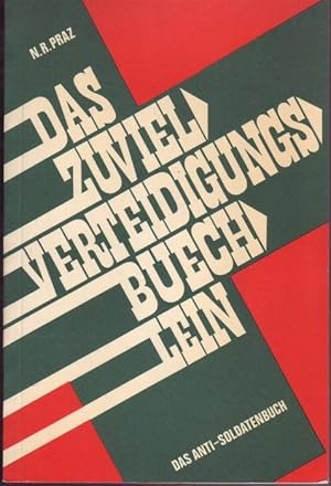 Seller image for Das Zuviel-Verteidigungs-Bchlein. Das Anti-Soldatenbuch. for sale by Graphem. Kunst- und Buchantiquariat