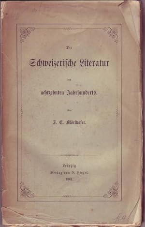 Bild des Verkufers fr Die Schweizerische Literatur des achtzehnten Jahrhunderts. zum Verkauf von Graphem. Kunst- und Buchantiquariat