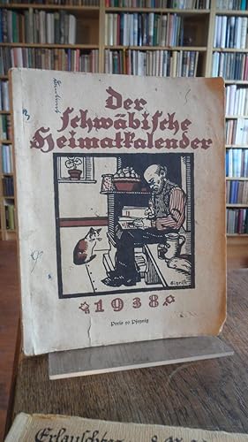 Der schwäbische Heimatkalender 1938. Ein Jahr von 365 Tagen. Ein Volkskalender für das Land Württ...