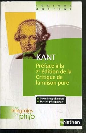 Seller image for KANT - PREFACE A LA 2e EDITION DE LA CRITIQUE DE LA RAISON PURE / COLLECTION LES INTEGRALES DE PHILO - TEXTE INTEGRAL ANNOTE - DOSSIER PEDAGOGIQUE. for sale by Le-Livre