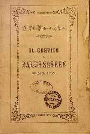 Bild des Verkufers fr IL CONVITO DI BALDASSARRE (1853). Tragedia lirica di G. Battista Canovai, da rappresentarsi nell'I. R. Teatro alla Scala il Carnovale 1853-1854. Libretto d'opera per la prima esecuzione assoluta. zum Verkauf von studio bibliografico pera s.a.s.