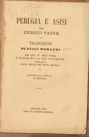 Bild des Verkufers fr PERUGIA E ASSISI. Dal Capitolo VI dell'opera "L'Italie et la vie italienne", pubblicata dalla "Revue des deux mondes". Traduzione di Luigi Morandi. zum Verkauf von studio bibliografico pera s.a.s.