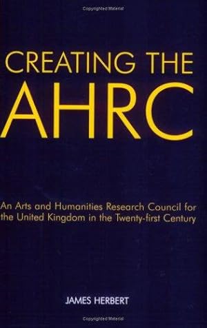 Seller image for Creating the AHRC: An Arts and Humanities Research Council for the United Kingdom in the Twenty-first Century (British Academy Occasional Papers) for sale by Bellwetherbooks