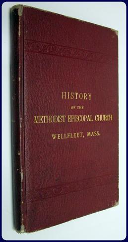 Seller image for A BRIEF HISTORY OF THE METHODIST EPISCOPAL CHURCH IN WELLFLEET, MASSACHUSETTS. for sale by Parnassus Book Service, Inc