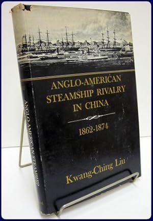 Seller image for ANGLO-AMERICAN STEAMSHIP RIVALRY IN CHINA 1862-1874. Harvard East Asian Studies 8 for sale by Parnassus Book Service, Inc