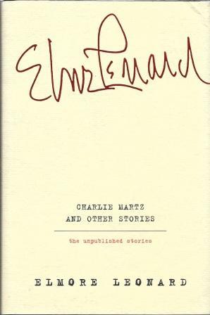 Seller image for Charlie Martz and Other Stories: The Unpublished Stories [ Stated First Edition, First Printing ] for sale by Works on Paper