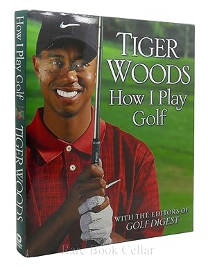 TIGER WOODS: HOW I PLAY GOLF