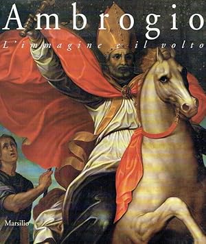 Imagen del vendedor de Ambrogio : l immagine e il volto ; arte dal XIV. al XVII. secolo. a la venta por Antiquariat Bernhardt