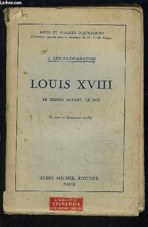 Bild des Verkufers fr LOUIS XVIII- LE PRINCE ERRANT. LE ROI zum Verkauf von Le-Livre
