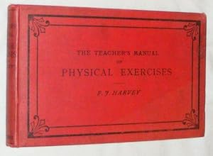 Imagen del vendedor de The Teacher's Manual of Physical Exercises (arranged to meet the requirements of the new code) a la venta por Nigel Smith Books