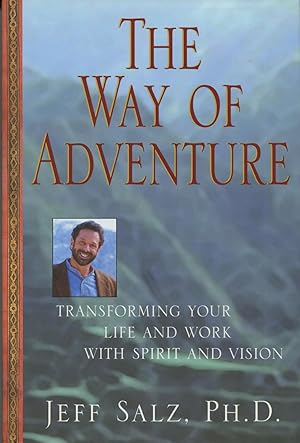 Immagine del venditore per The Way of Adventure: Transforming Your Life and Work with Spirit and Vision venduto da Kenneth A. Himber