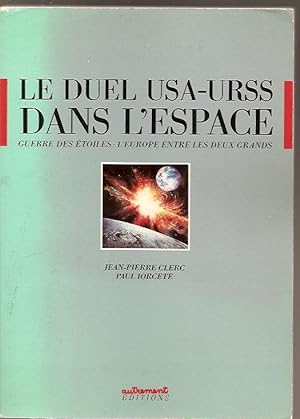 Seller image for Le duel USA-URSS dans l?espace, guerre des toiles : l?Europe entre les deux grands for sale by Chez Libro17