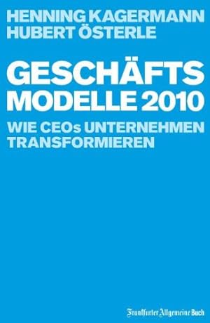 Seller image for Geschftsmodelle 2010: Wie CEOs Unternehmen transformieren for sale by Modernes Antiquariat an der Kyll