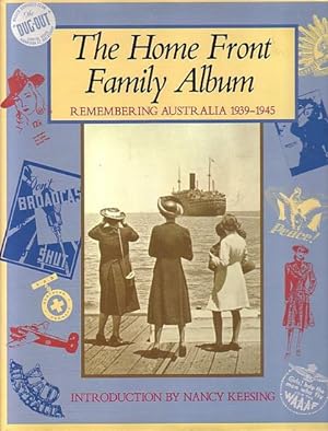 Seller image for THE HOME FRONT FAMILY ALBUM - Remembering Australia 1939-1945 for sale by Jean-Louis Boglio Maritime Books