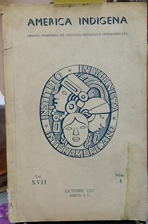 América Indígena. N°4.-Vol. XVII. Octubre 1957. Organo Trimestral del Instituto Indigenista Inter...