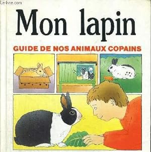 Seller image for MON LAPIN - GUIDE DE NOS ANIMAUX COPAINS for sale by Le-Livre