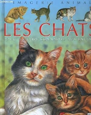 Imagen del vendedor de LES CHATS - POUR LES FAIRE CONNAITRE AUX ENFANTS a la venta por Le-Livre