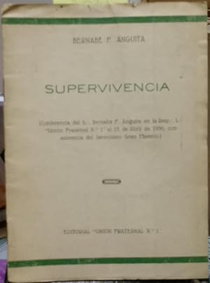 Supervivencia : Conferencia del h. Bernabé Anguita de la Resp, L "Unión Fraternal N° 1 " el 17 de...