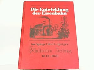 Seller image for Die Entwicklung der Eisenbahn im Spiegel der Leipziger Illustrirten Zeitung 1843-1870. for sale by Antiquariat Ehbrecht - Preis inkl. MwSt.