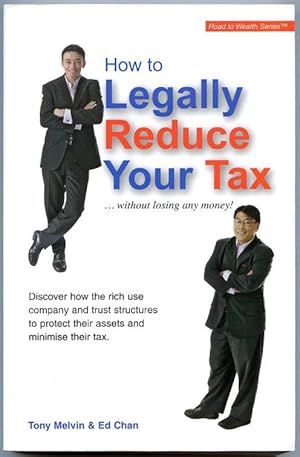 Seller image for How to legally reduce your tax : without losing any money! Discover how the rich use company and trust structures to protect their assets and minimise their tax. for sale by Lost and Found Books