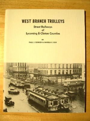 WEST BRANCH TROLLEYS: STREET RAILWAYS OF LYCOMING & CLINTON COUNTIES