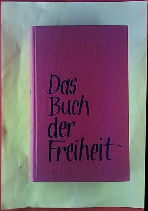 Imagen del vendedor de Das Buch der Freiheit. Stimmen der Vlker und Nationen aus vier Jahrtausenden. a la venta por biblion2