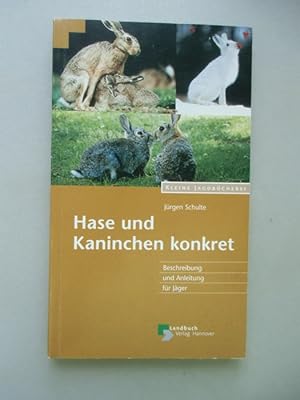 Hase und Kaninchen konkret Beschreibung Anleitung für Jäger 1. Auflage 2002