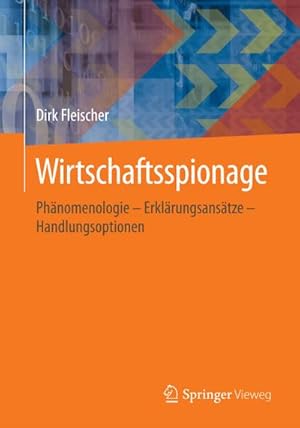 Bild des Verkufers fr Wirtschaftsspionage : Phnomenologie  Erklrungsanstze  Handlungsoptionen zum Verkauf von AHA-BUCH GmbH