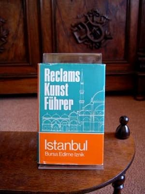 Reclams Kunstführer. Istanbul. Bursa - Edirne - Iznik. Baudenkmäler und Museen. Von Marcell Restl...