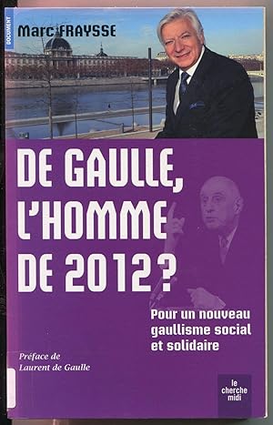 Seller image for De Gaulle, l'homme de 2012 ? - Pour un nouveau gaullisme social et solidaire for sale by LibrairieLaLettre2