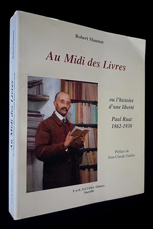 Bild des Verkufers fr Au Midi des livres ou l'histoire d'une libert : Paul Ruat, libraire, 1862-1938 zum Verkauf von Abraxas-libris