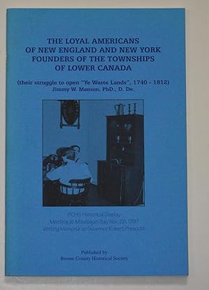 Imagen del vendedor de The Loyal Americans Of New England And New York Founders Of The Townships Of Lower Canada a la venta por Reeve & Clarke Books (ABAC / ILAB)