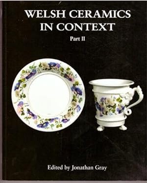 Welsh Ceramics in Context Part II by Jonathan Gray [Ed.]