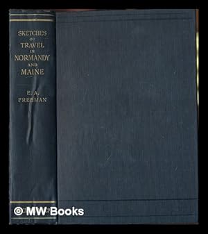 Seller image for Sketches of Travel in Normandy and Maine . With illustrations from drawings by the author, and a preface by W. H. Hutton for sale by MW Books Ltd.