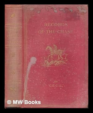 Seller image for Records of the chase : and memoirs of celebrated sportsmen, illustrating some of the usages of olden times and comparing them with prevailing customs / by Cecil for sale by MW Books Ltd.