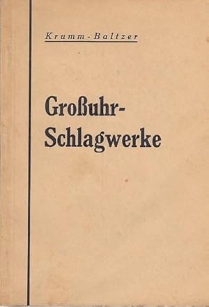 Image du vendeur pour Grouhr - Schlagwerke - Bau, Wirkungsweise, Zusammensetzen und Einrichten von Gongschlagwerken. Von Gusatv-Adolf Krumm. Mit einem Anhang Schlagwerksmelodien von J. Baltzer. mis en vente par Antiquariat Carl Wegner