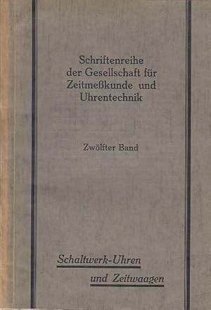 Bild des Verkufers fr Schaltwerk - Uhren und Zeitwaagen (= Schriftenreihe der Gesellschaft fr Zeitmekunde und Uhrentechnik, zwlfter (12.) Band. zum Verkauf von Antiquariat Carl Wegner