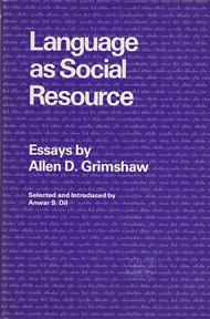 Seller image for Language as Social Resource, Essays by Allen D. Grimshaw, Selected and Introduced by Anwar S. Dil. (Language Science and National Development Series), for sale by Sutton Books