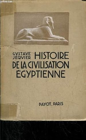 Bild des Verkufers fr HISTOIRE DE LA CIVILISATION EGYPTIENNE DES ORIGINES A LA CONQUETE D'ALEXANDRE zum Verkauf von Le-Livre