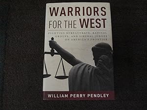 Immagine del venditore per Warriors for the West. Inscribed by the author. Fighting Bureaucrats, Radical Groups, and Liberal Judges on American's Frontier. venduto da BookMine